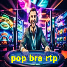 pop bra rtp